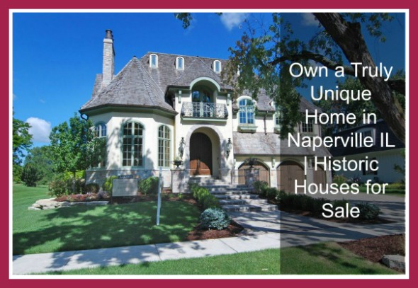 Historic Homes in Naperville IL - Your home, a piece of history in Naperville IL