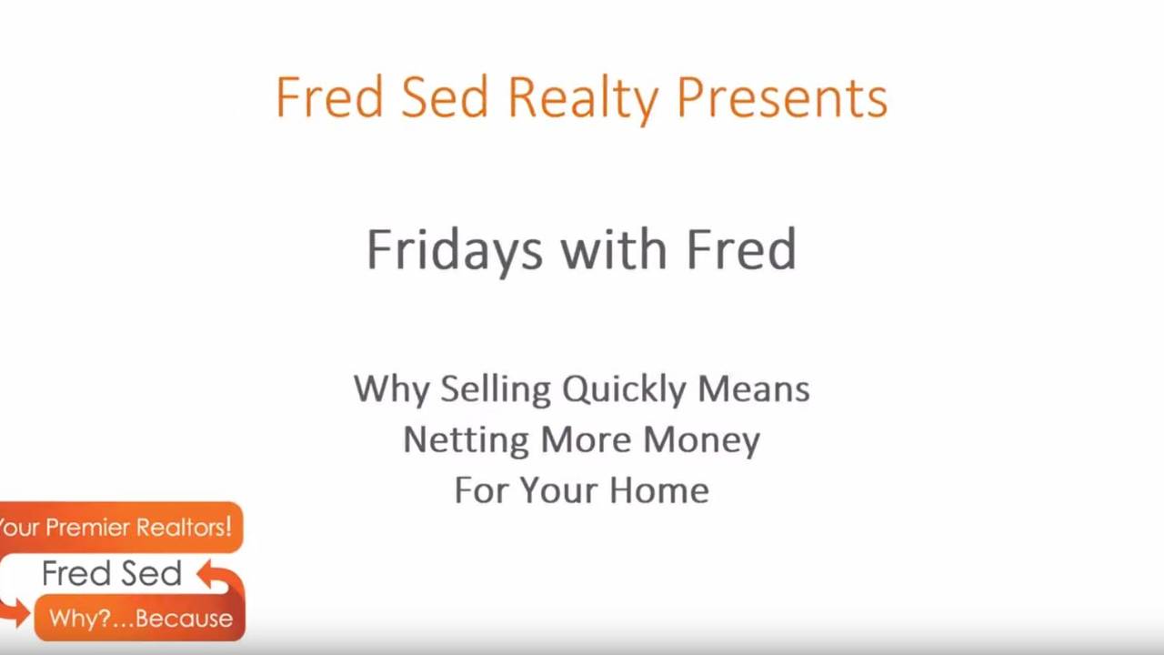 Why_Selling_Quickly_Means_Netting_More_Money_For_Your_Home_Fridays_with_Fred.JPG