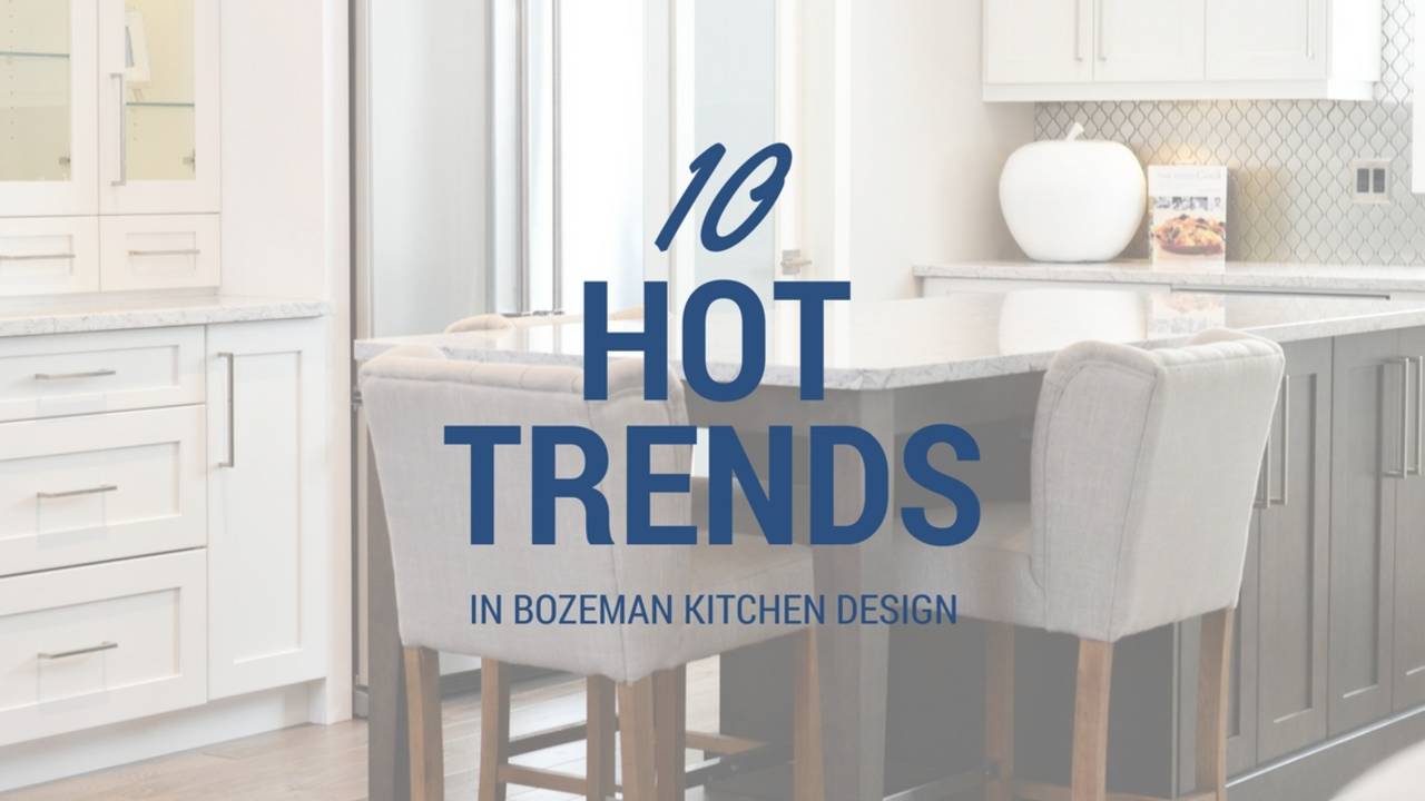 10_hot_trends_in_Bozeman_kitchen_design.jpg