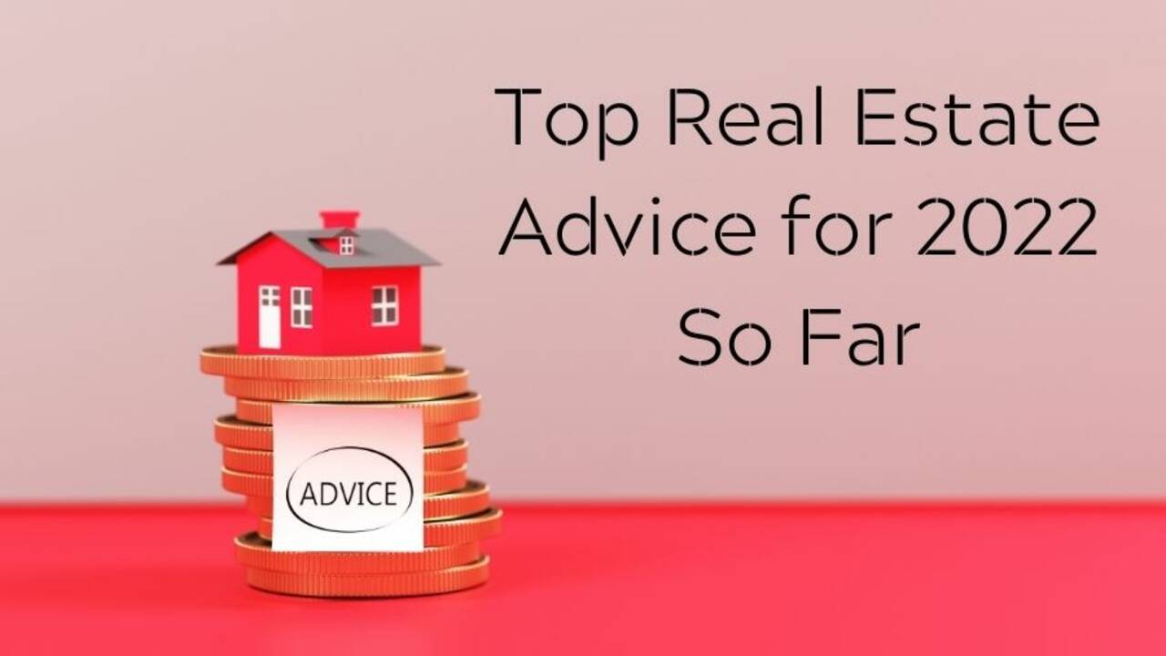 Top_Real_Estate_Advice_for_2022_So_Far.jpg