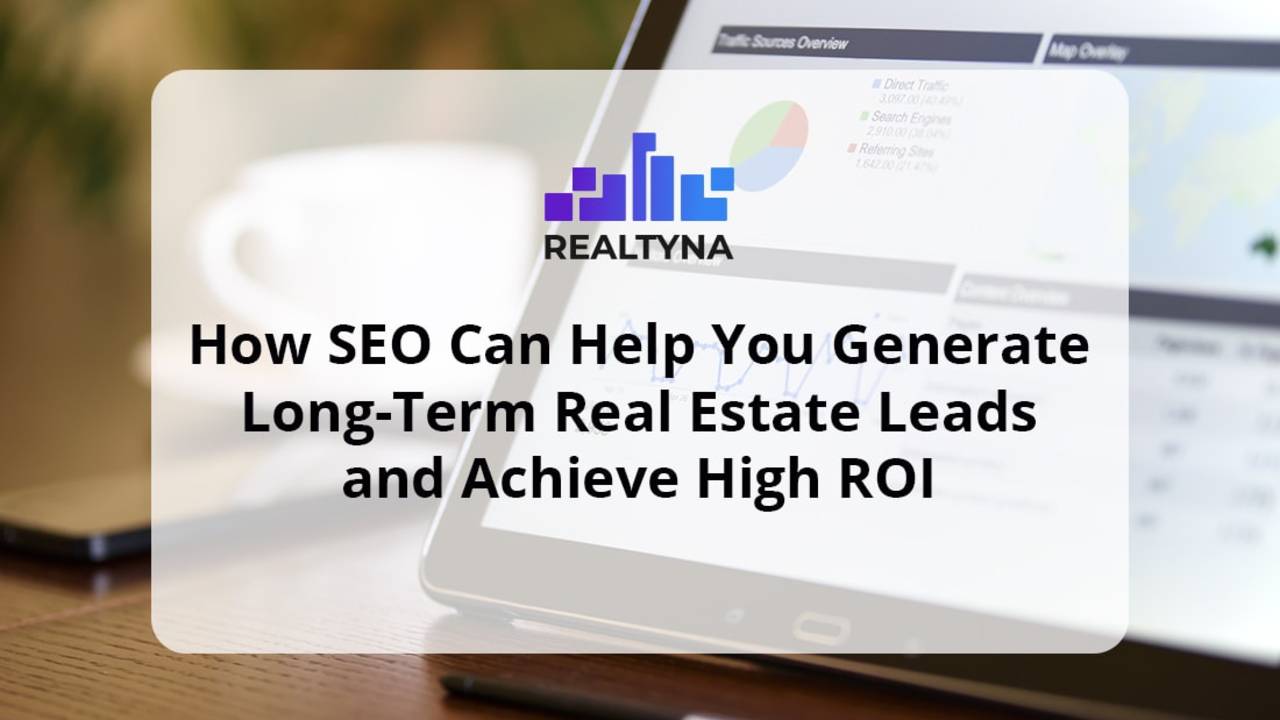 How_SEO_Can_Help_You_Generate_Long-Term_Real_Estate_Leads_and_Achieve_High_ROI-min.jpg