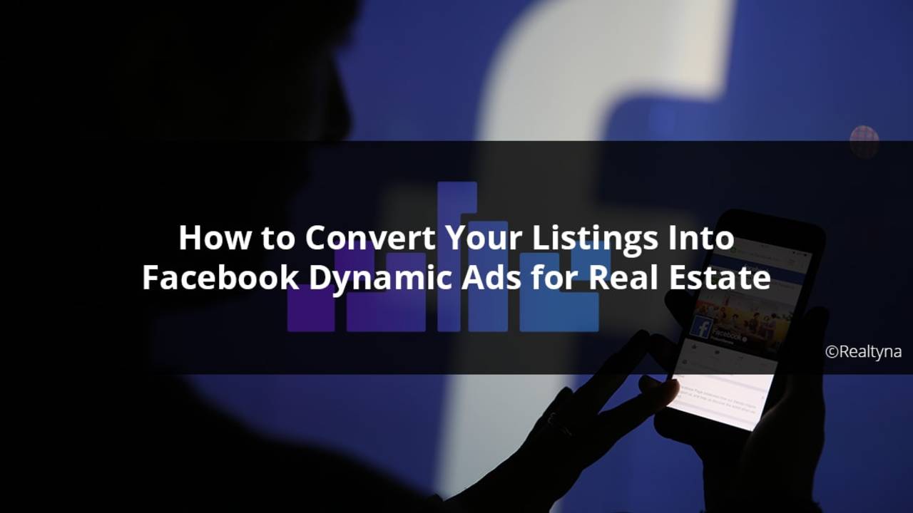 How_to_Convert_Your_Listings_Into_Facebook_Dynamic_Ads_for_Real_Estate-min.jpg