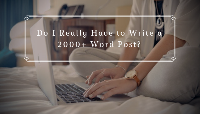 Do_I_Really_Have_to_Write_a_2000__Word_Post_.png