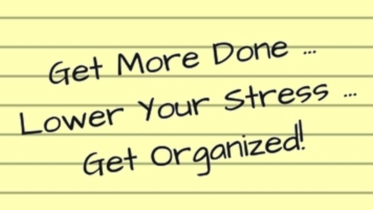 Get_More_Done_...Lower_Your_Stress_...Get_Organized.jpg