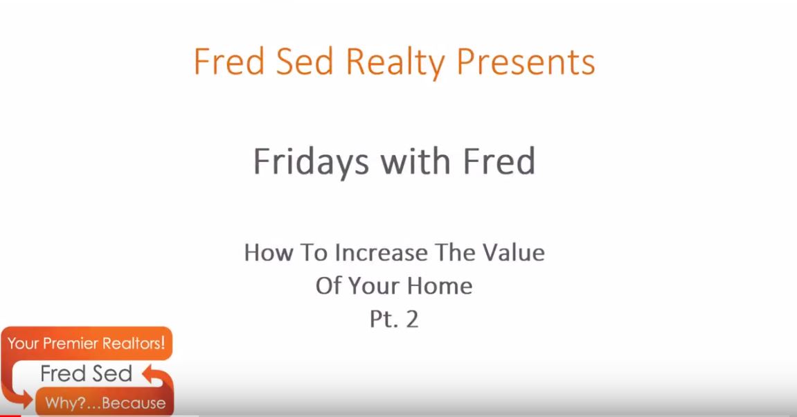 How_to_Increase_the_Value_of_Your_Home_–_Part_2_-_Fridays_with_Fred.JPG