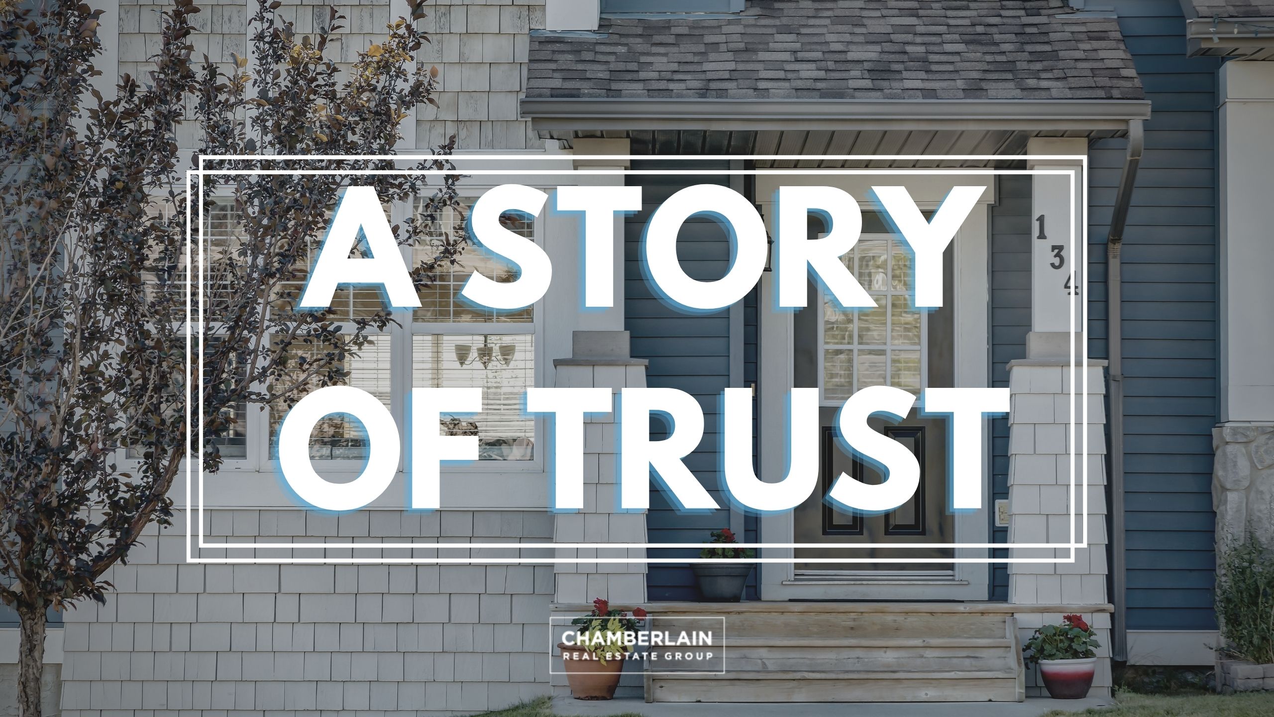 a_story_of_trust_chamberlain_real_estate_group.jpg