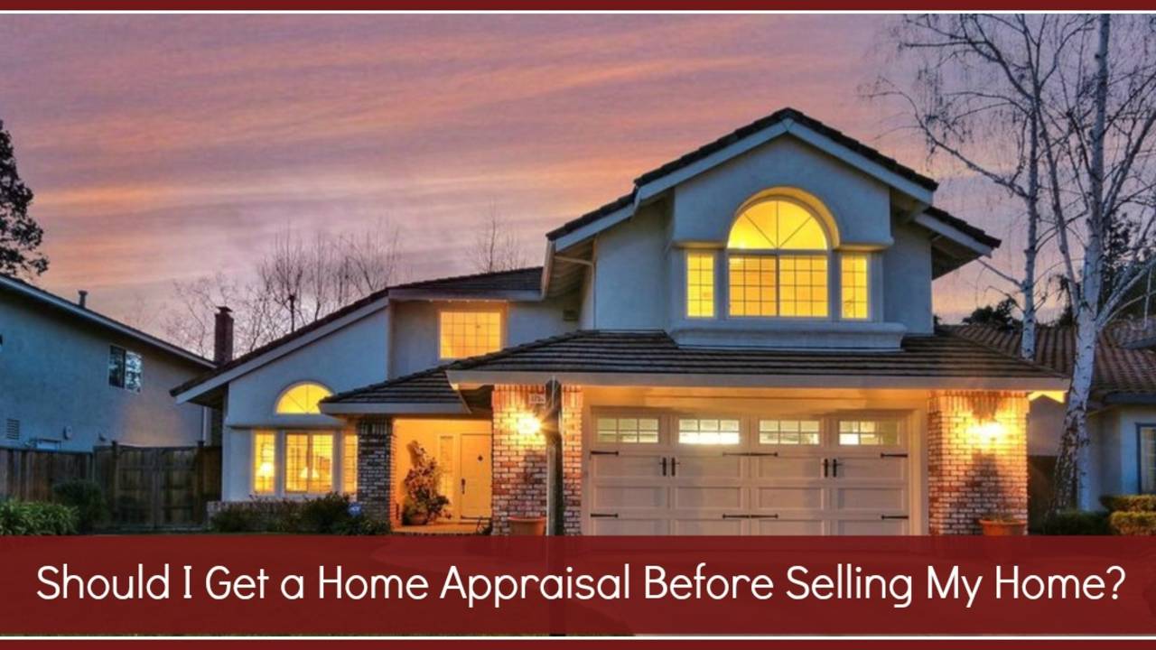 Should_I_get_a_home_appraisal_BEFORE_selling_my_home--feature.jpg