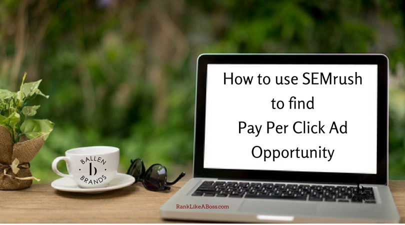 How-to-use-SEMrush-to-find-pay-per-click-ad-opportunity.jpg