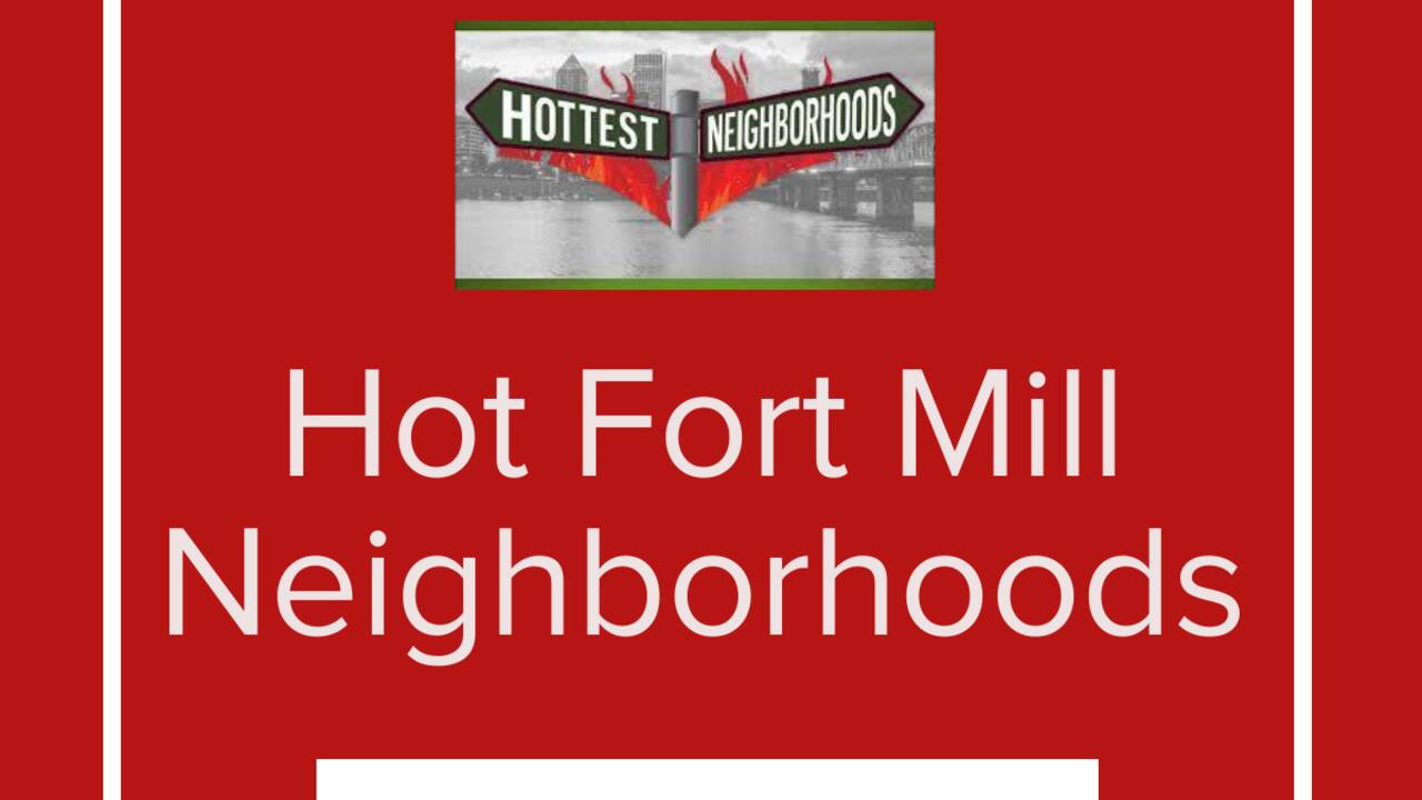 Hot_Fort_Mill_Neighborhoods.png