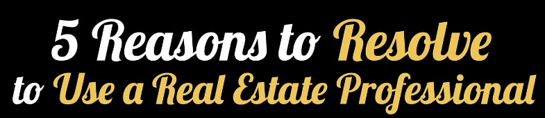 5_reasons_to_resolve_to_use_a_real_estate_professional.jpg