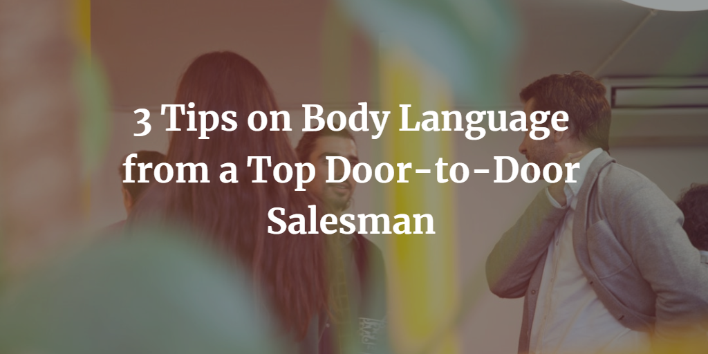 3-Tips-on-Body-Language-from-a-Top-Door-to-Door-Salesman.png