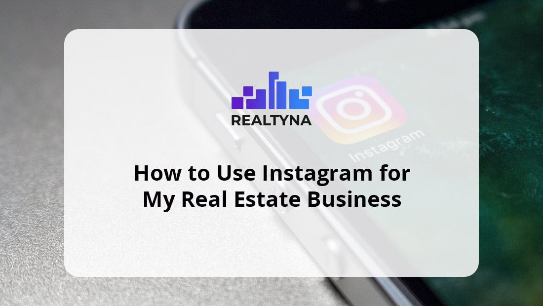 How-to-Use-Instagram-for-My-Real-Estate-Business-1-min.jpg