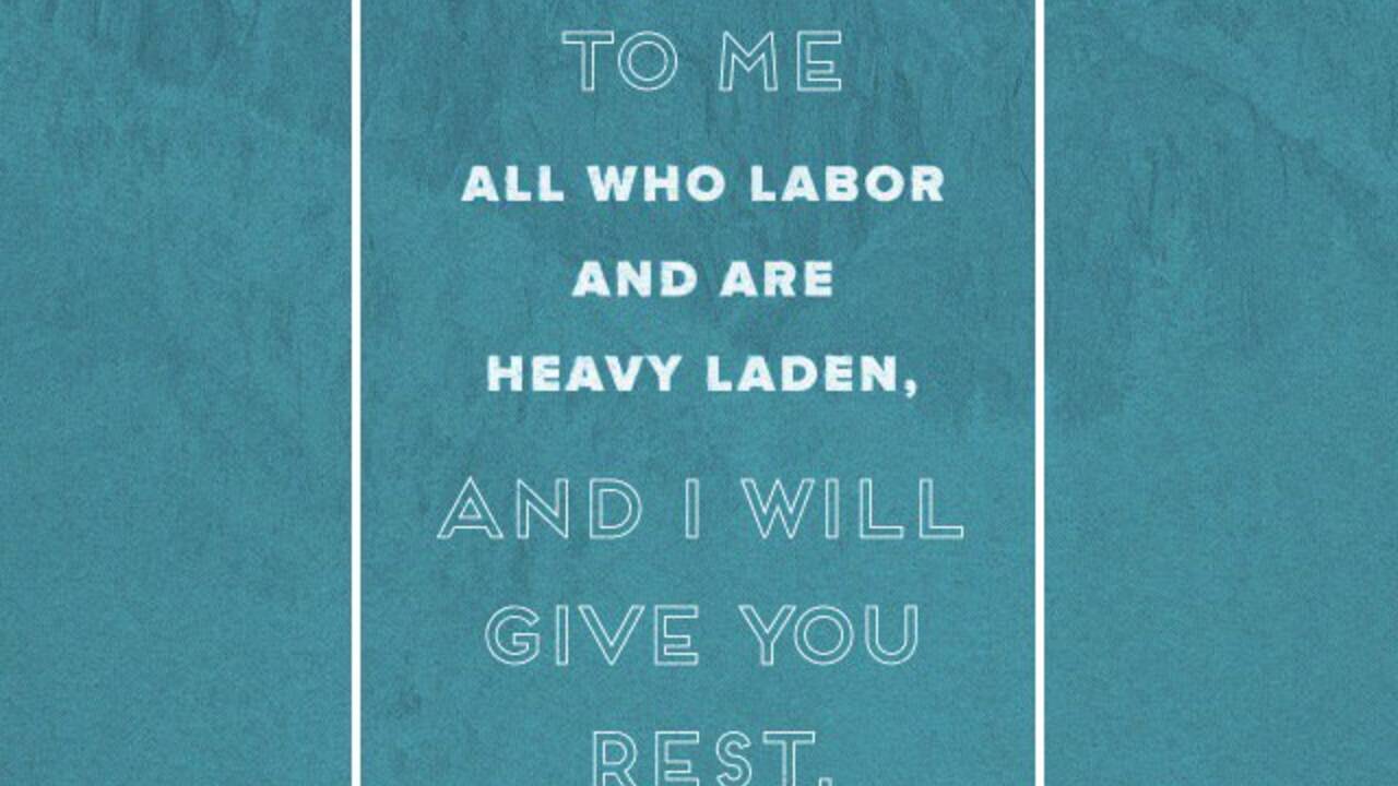 Come_to_Me_All_Who_Labor_and_Are_Heavy_Laden_And_I_Will_Give_You_Rest_image.jpg
