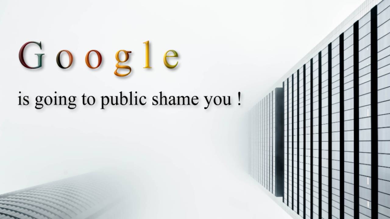 Google_is_going_to_public_shame_you.png