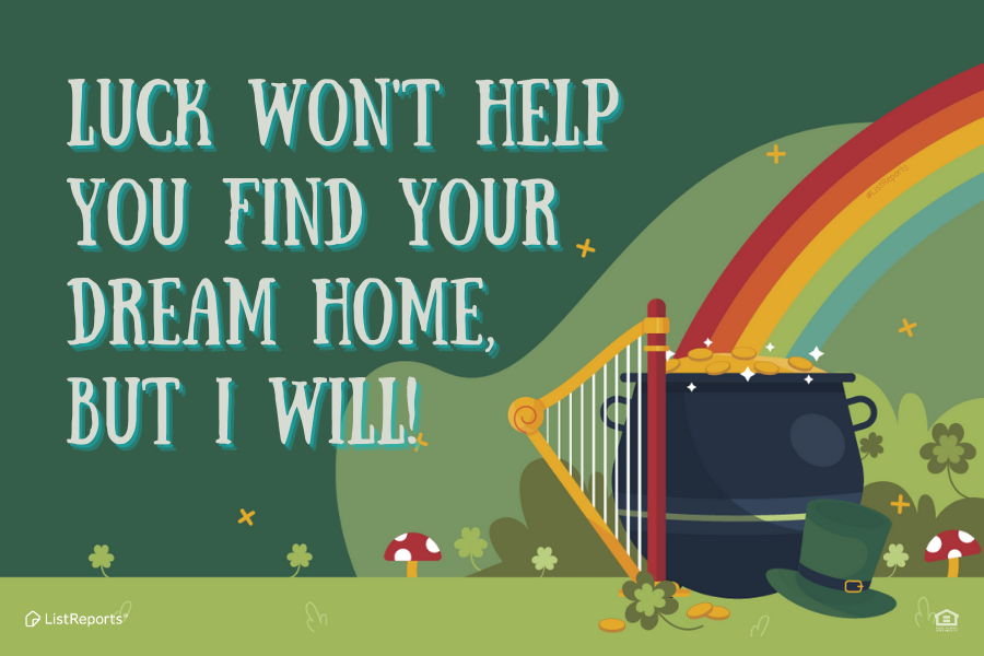 Luck_Wont_Help_You_Find_Your_Dream_Home_But_I_Will.png