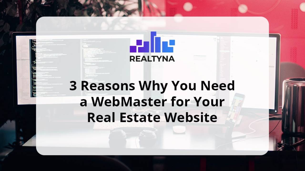 3_Reasons_Why_You_Need_a_WebMaster_for_Your_Real_Estate_Website-min.jpg