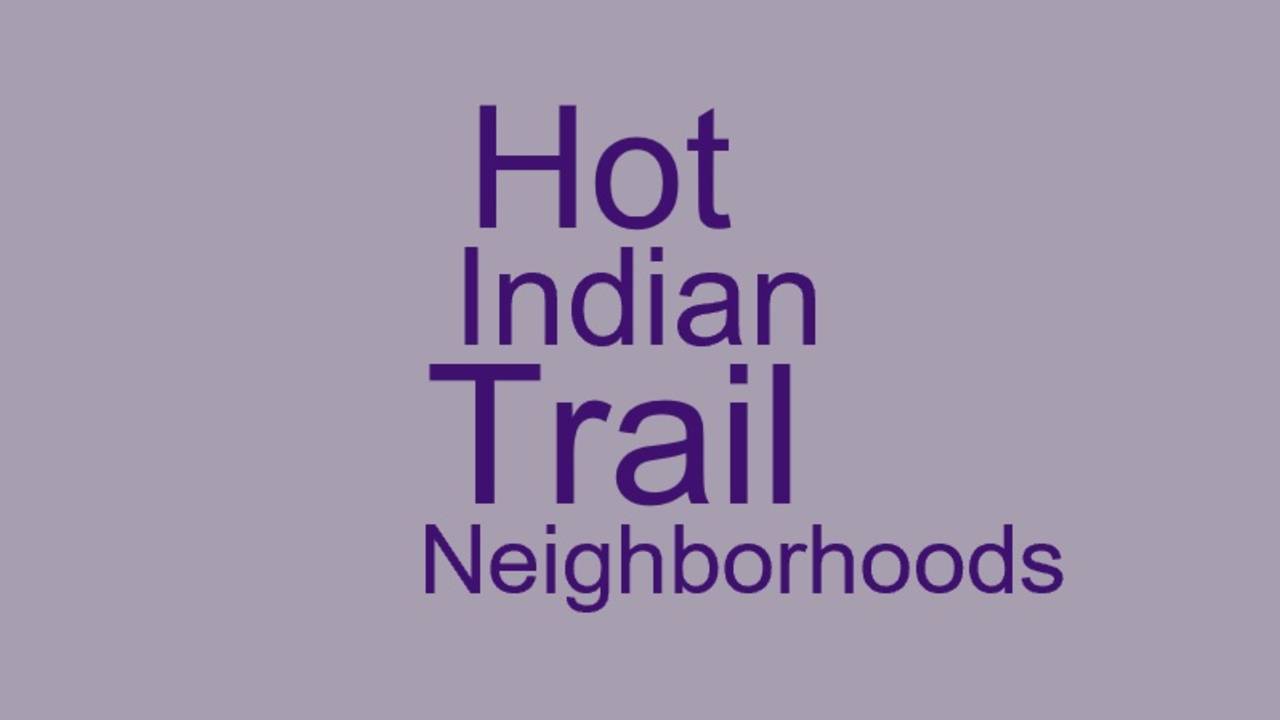 Hot_Indian_Trail_Neighborhoods.jpg