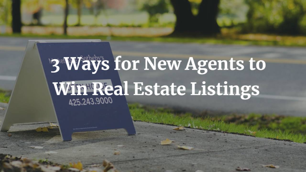 3_Ways_for_New_Agents_to_Win_Real_Estate_Listings.png