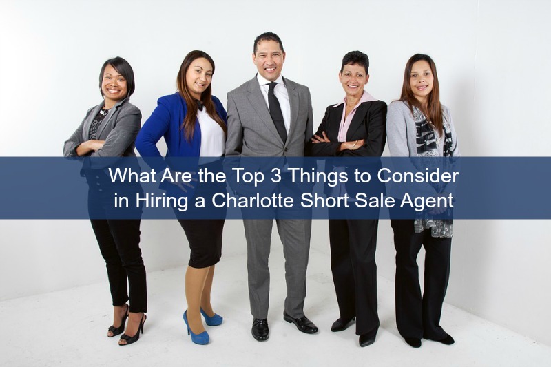 Top-3-Things-Consider-Hiring-Charlotte-Short-Sale-Agent-Main1.jpg