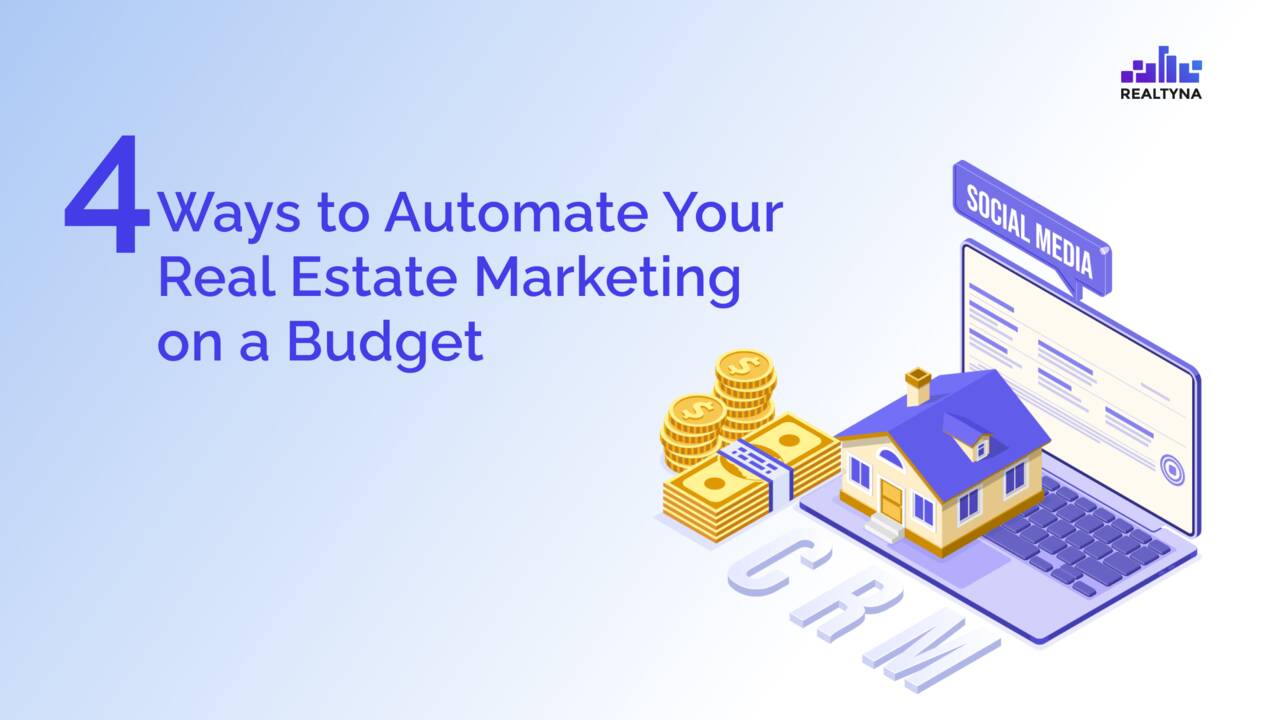 4_Ways_to_Automate_Your_Real_Estate_Marketing_on_a_Budget.png