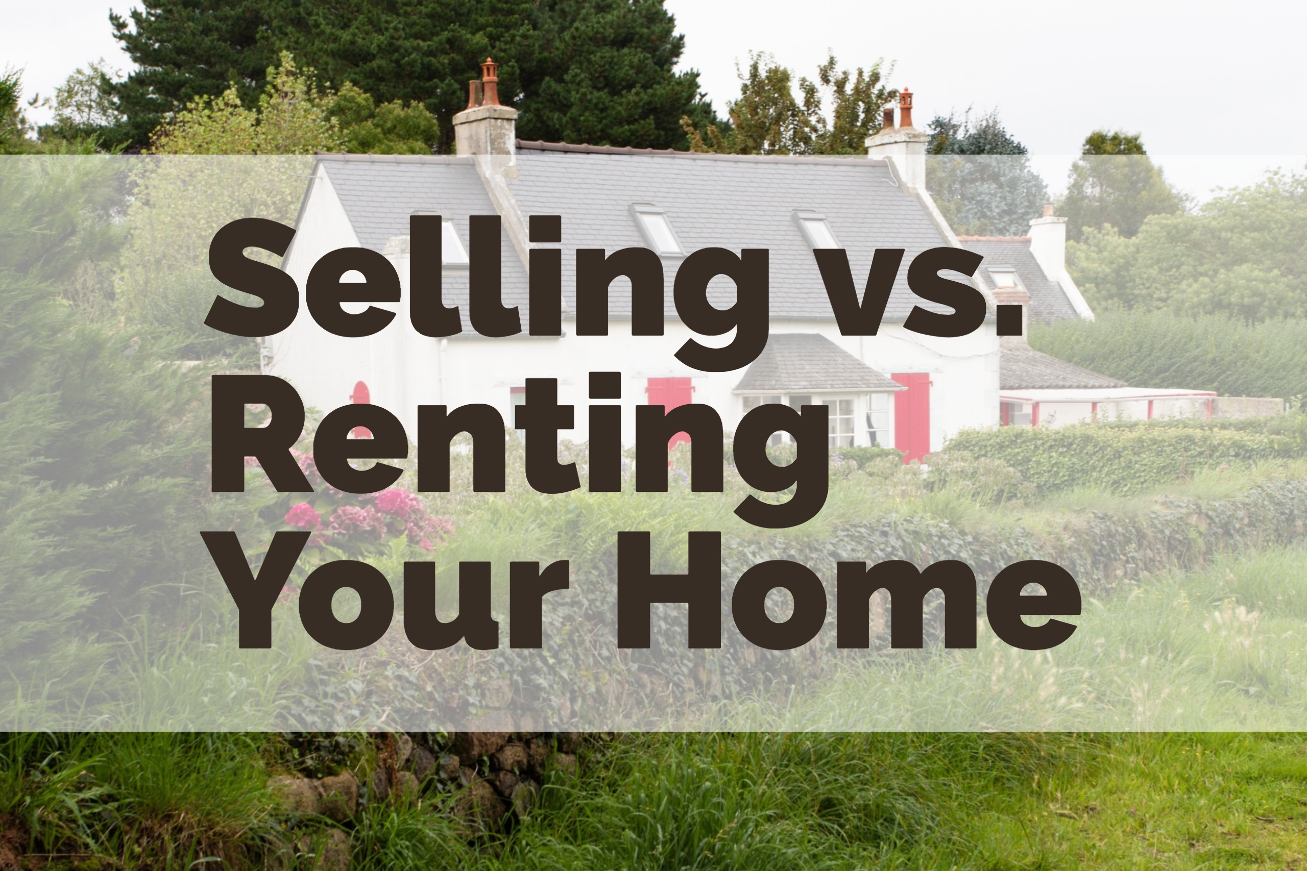 Selling vs. LeasingAre you Ready to be a Landlord?
