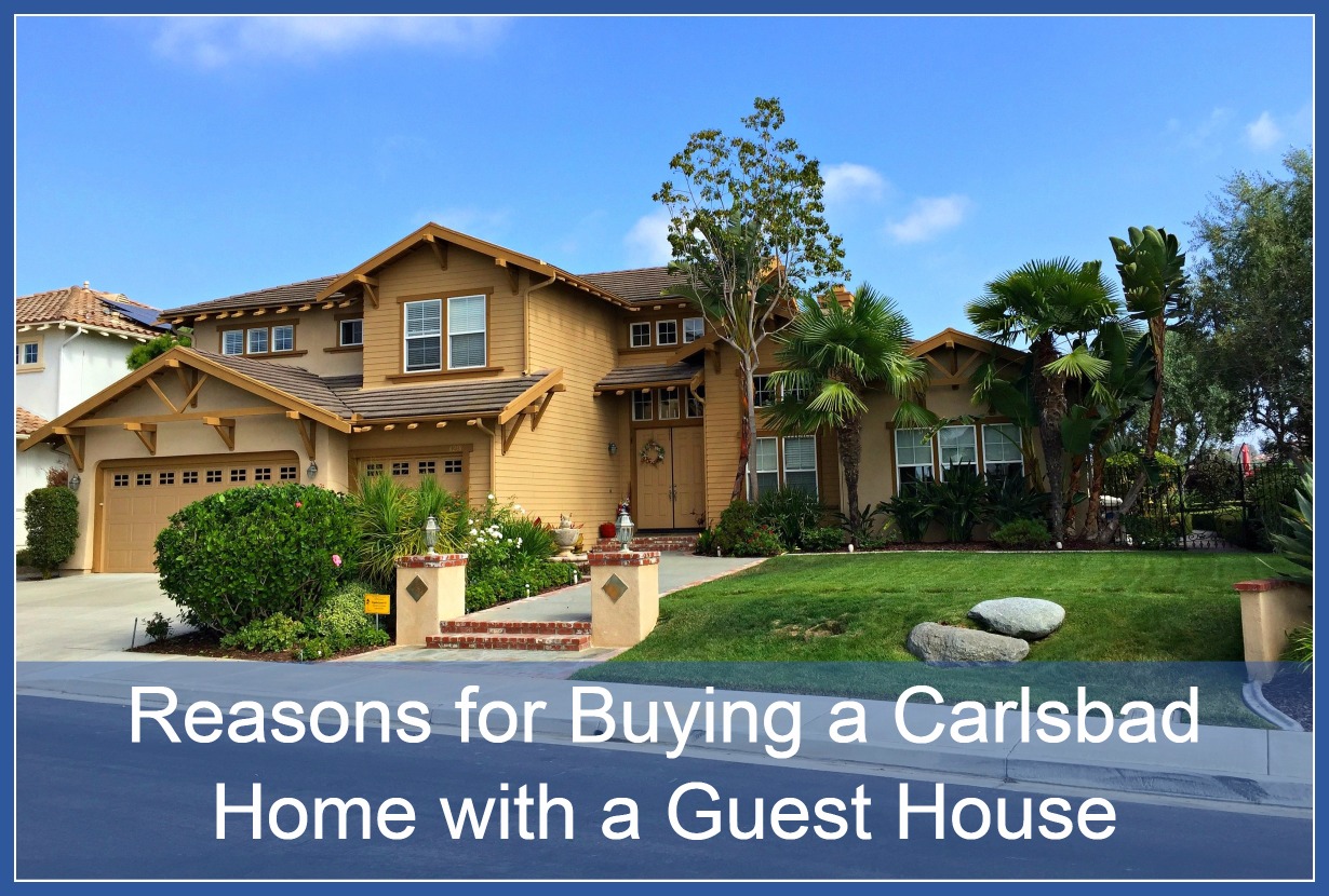 Reasons for Buying a Carlsbad Home with a Guest House