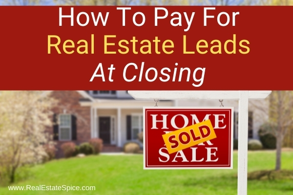 How To Pay For Real Estate Leads With Closings