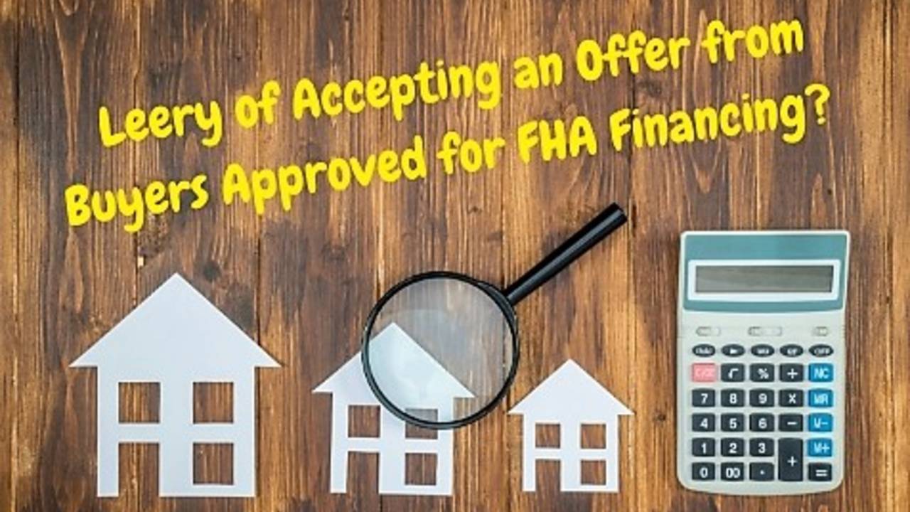 Should_You_be_Leery_of_Accepting_an_Offer_from_Buyers_Approved_for_FHA_Financing.jpg