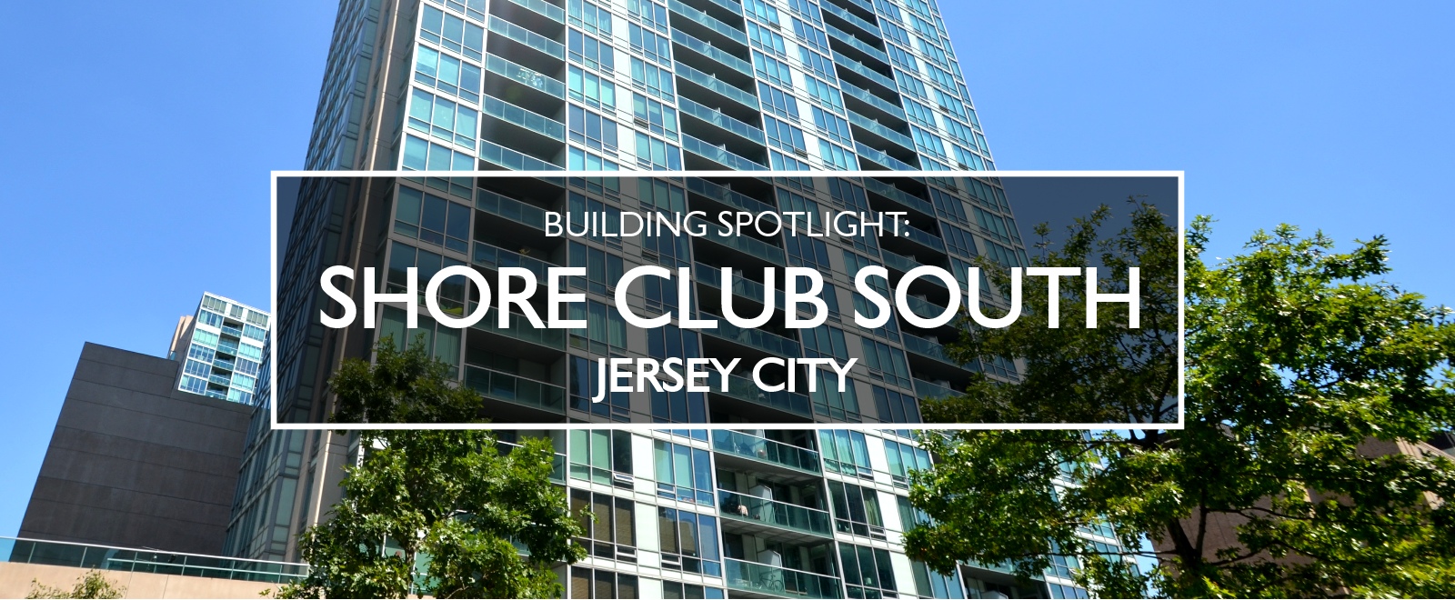 Building Spotlight - Shore Club South JERSEY CITY