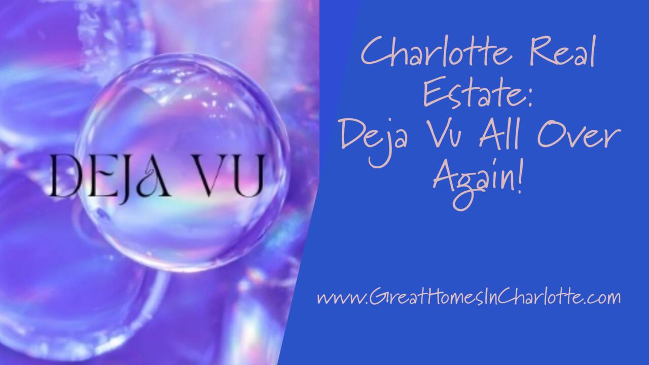 Charlotte_Real_Estate_Deja_Vu_All_Over_Again.png
