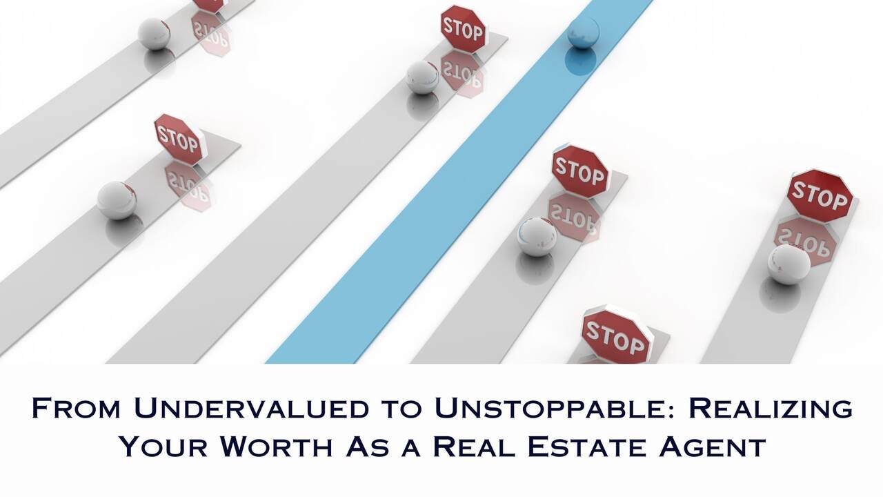 From_Undervalued_to_Unstoppable_Realizing_Your_Worth_As_a_Real_Estate_Agent.jpg
