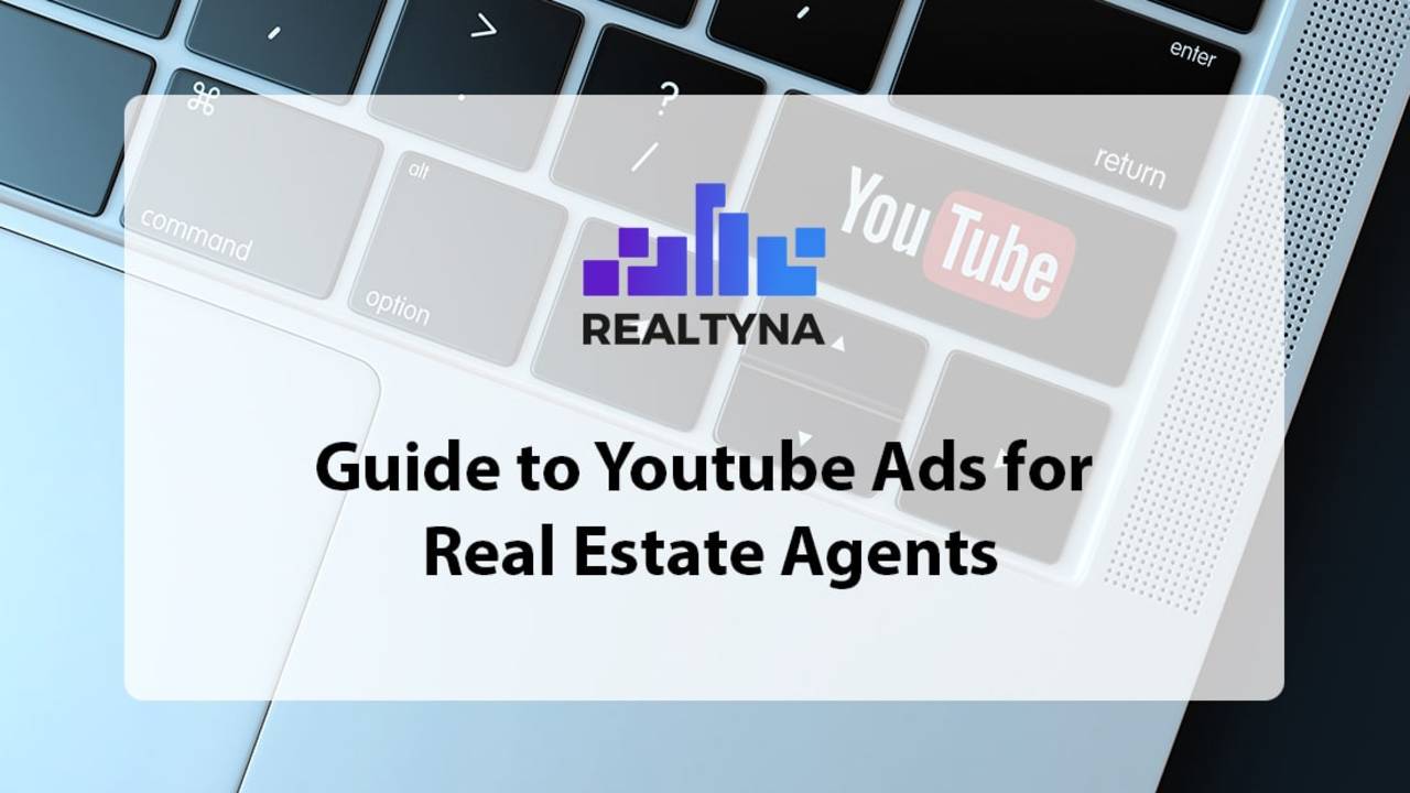 Guide to YouTube Ads for Real Estate Agents