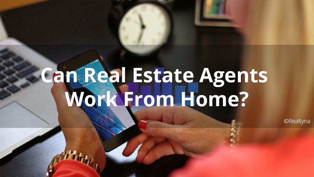 Can Real Estate Agents Work From Home?