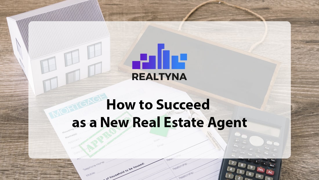 How To Succeed As A New Real Estate Agent