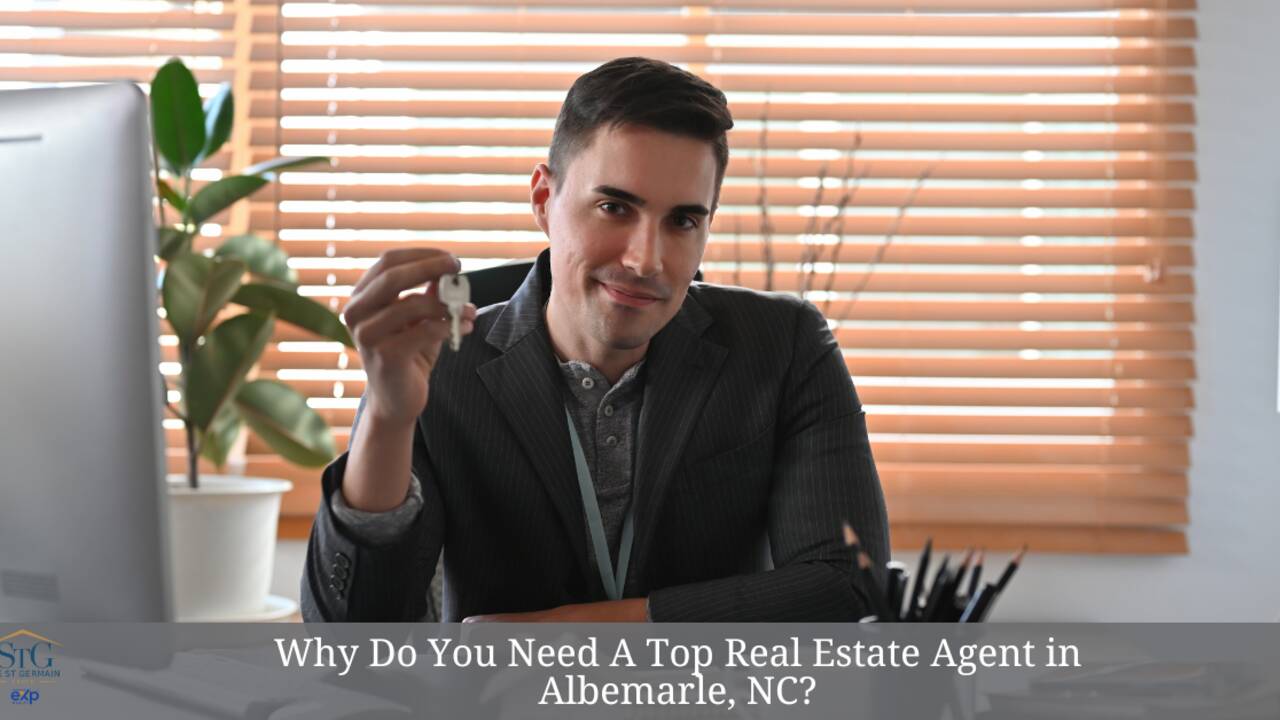 Why-Do-You-Need-A-Top-Real-Estate-Agent-in-Albemarle-NC-Featured-Image.png