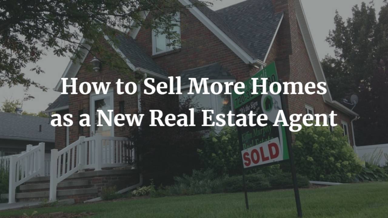How-to-Sell-More-Homes-as-a-New-Real-Estate-Agent.png