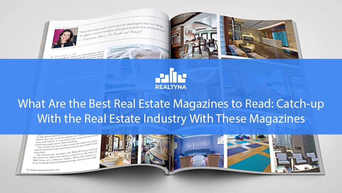What Are the Best Real Estate Magazines to Read Catch