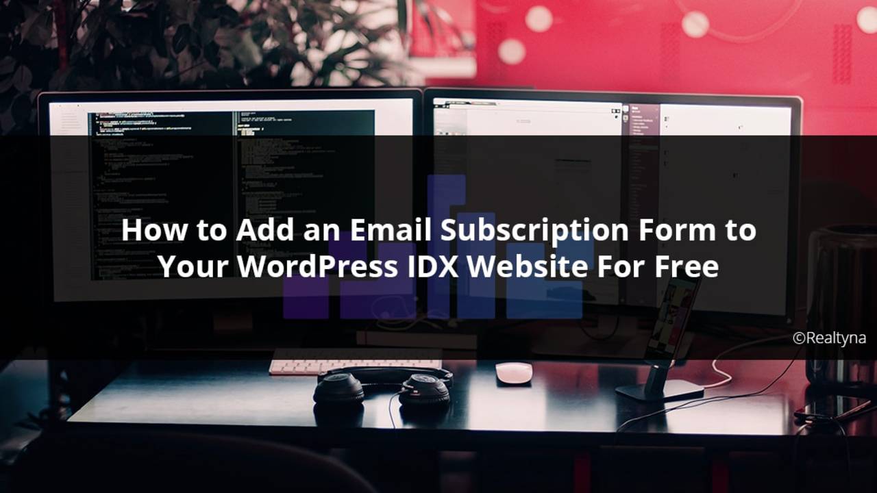 How to Add an Email Subscription Form to WordPress IDX