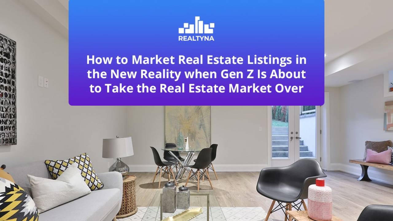 How-to-Market-Real-Estate-Listings-in-the-New-Reality-when-Gen-Z-is-about-to-take-the-Real-Estate-Market-Over-min.jpg
