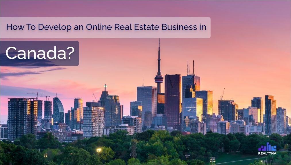 How To Develop an Online Real Estate Business in Canada