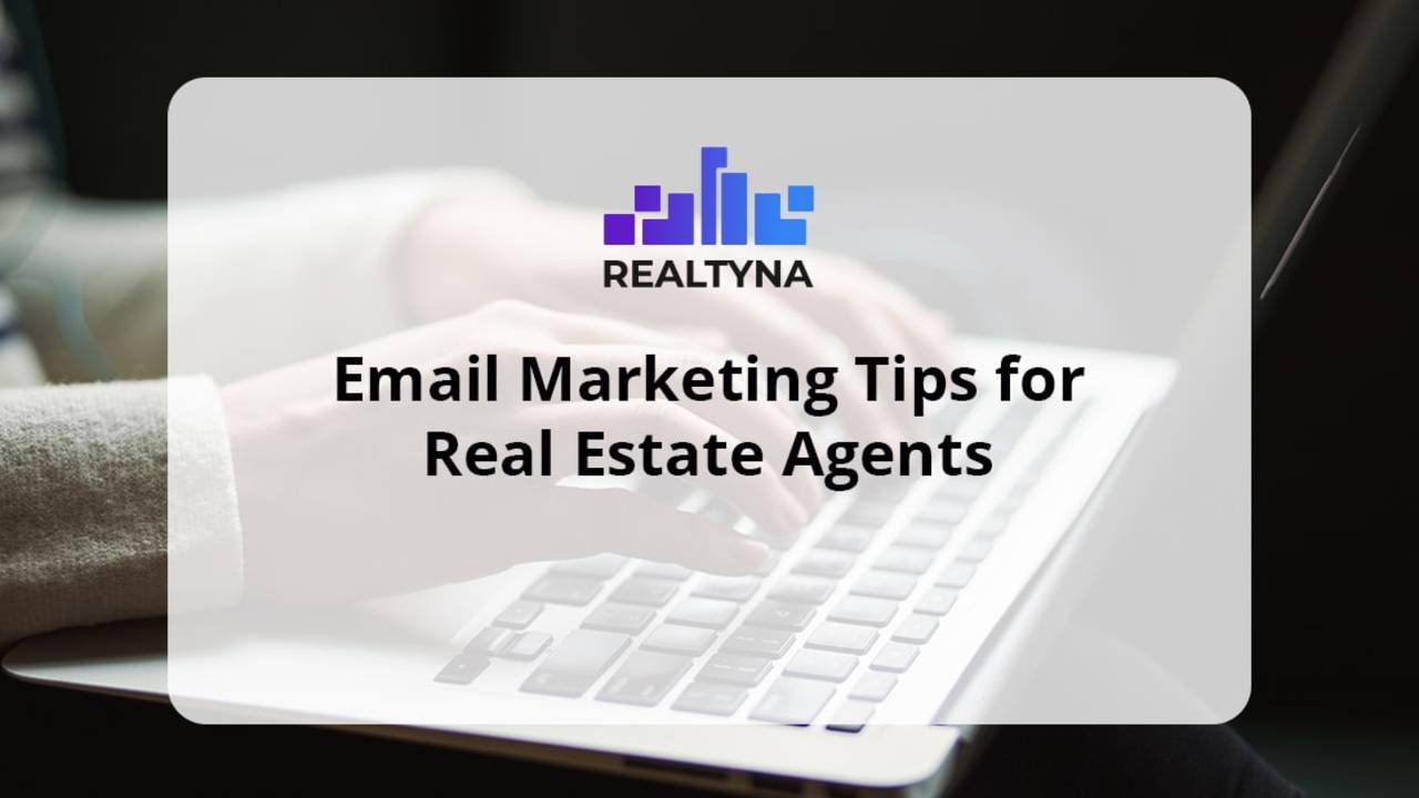 Email Marketing Tips for Real Estate Agents
