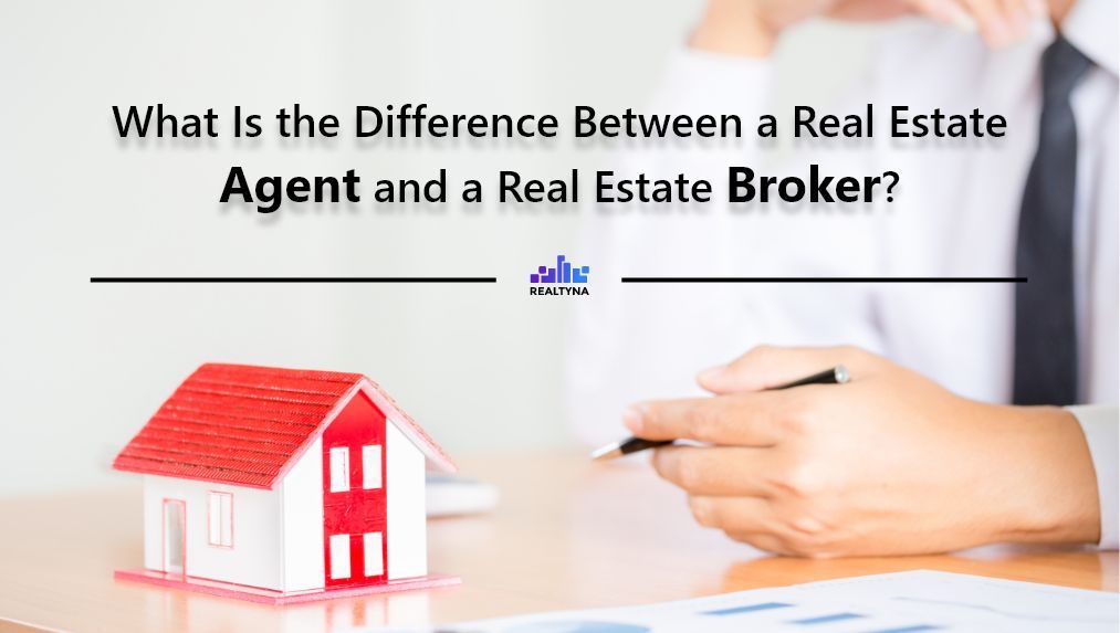 what-is-the-difference-between-a-real-estate-agent-and