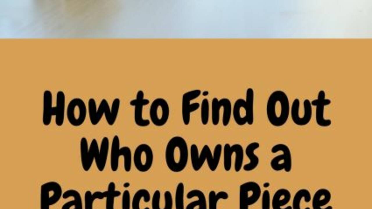 How to Find Out Who Owns a Property