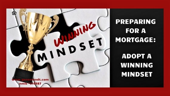 Adopt Winning Mindset If Preparing for Mortgage