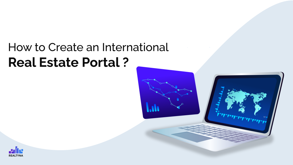 How to Create an International Real Estate Portal?