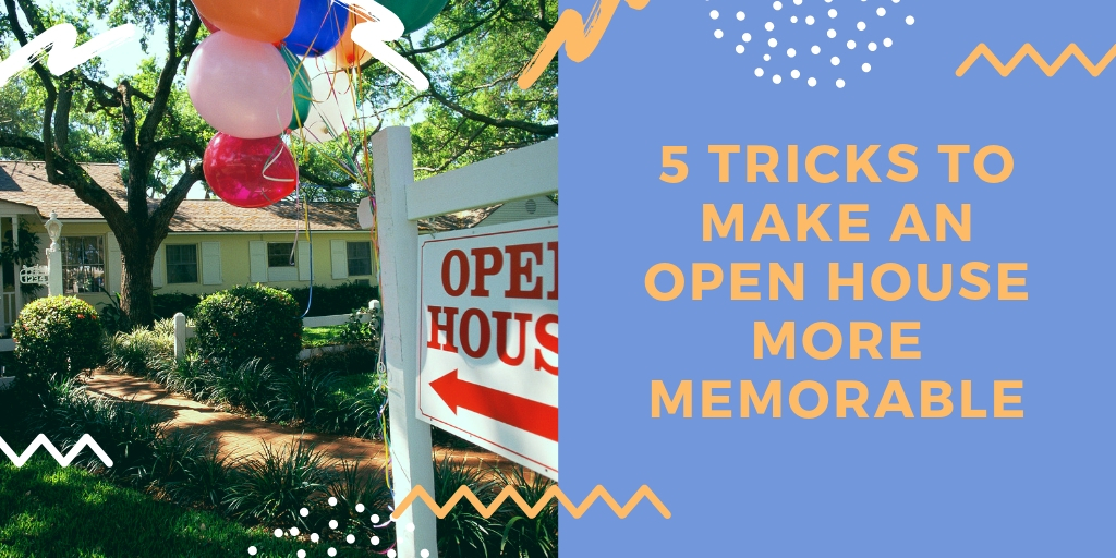 5 Tricks To Make An Open House More Memorable