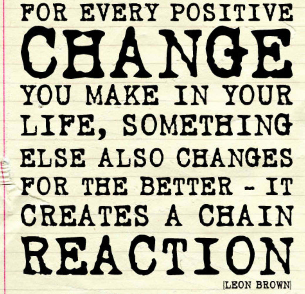 Change is for me. Positive change in your Life.