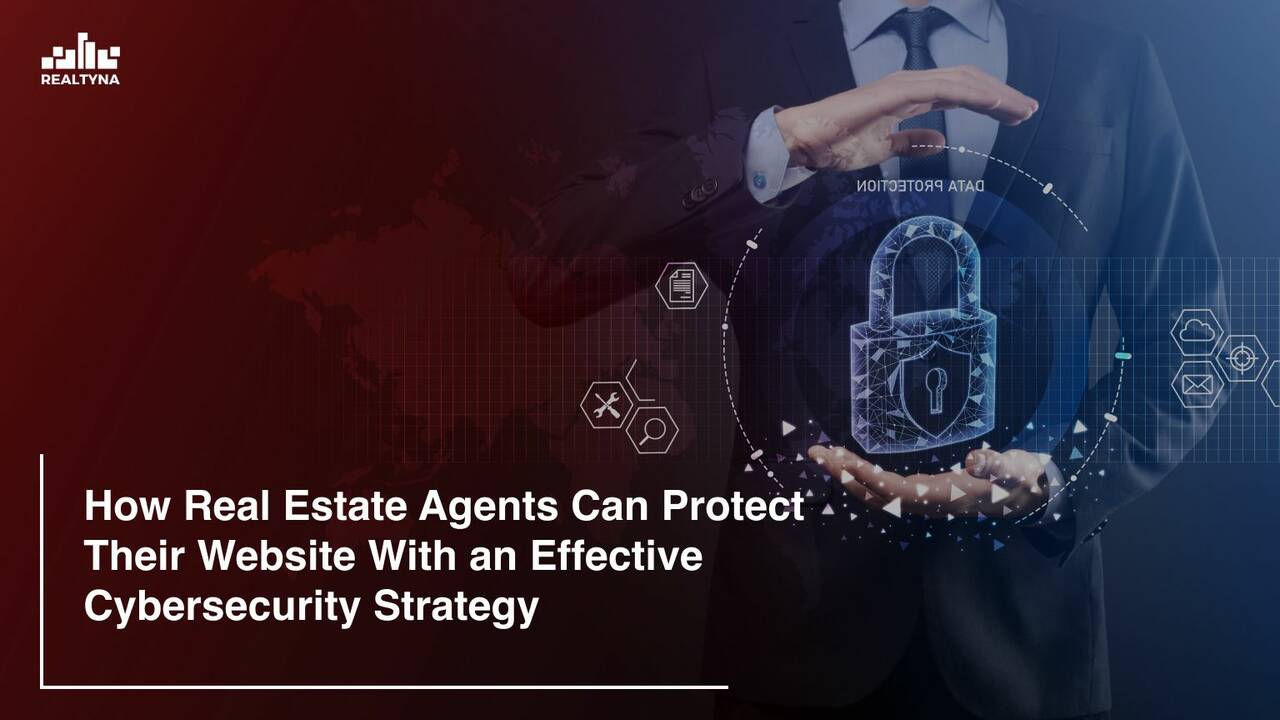 How-Real-Estate-Agents-Can-Protect-Their-Website-With-an-Effective-Cybersecurity-Strategy.jpeg