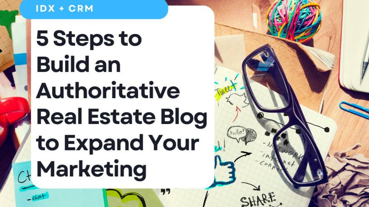 5 Steps to Build A Real Estate Blog for Marketing