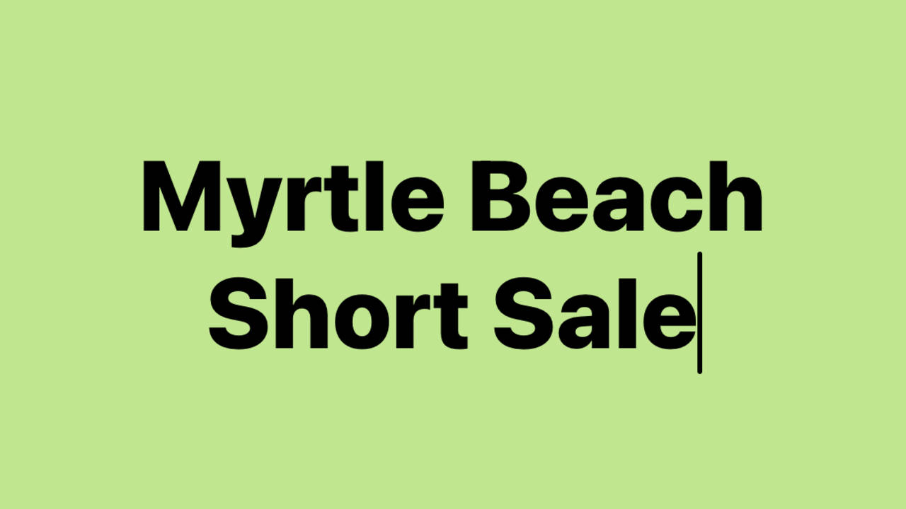 Myrtle_Beach_Short_Sale.jpg